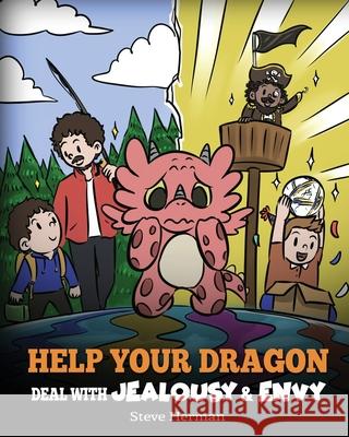 Help Your Dragon Deal with Jealousy and Envy: A Story About Handling Envy and Jealousy Steve Herman 9781649161222 Dg Books Publishing - książka