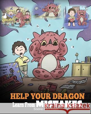 Help Your Dragon Learn From Mistakes: Teach Your Dragon It's OK to Make Mistakes. A Cute Children Story To Teach Kids About Perfectionism and How To A Herman, Steve 9781948040792 Dg Books Publishing - książka