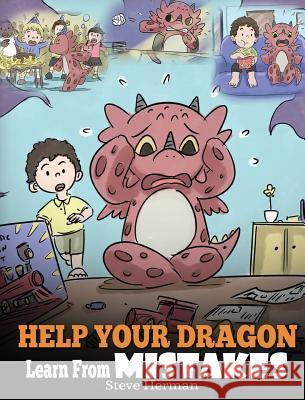 Help Your Dragon Learn From Mistakes: Teach Your Dragon It's OK to Make Mistakes. A Cute Children Story To Teach Kids About Perfectionism and How To A Herman, Steve 9781948040808 Dg Books Publishing - książka