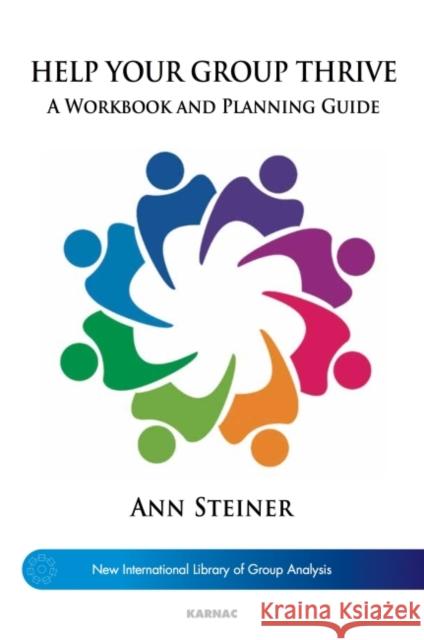 Help Your Group Thrive: A Workbook and Planning Guide Ann Steiner 9781782205616 Karnac Books - książka