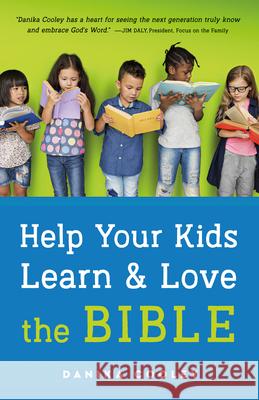 Help Your Kids Learn and Love the Bible Danika Cooley 9780764239090 Bethany House Publishers - książka