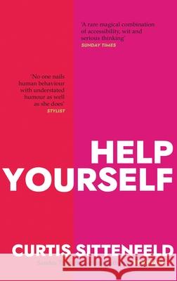 Help Yourself: Three scalding stories from the bestselling author of AMERICAN WIFE Curtis Sittenfeld 9780857527479 Transworld Publishers Ltd - książka