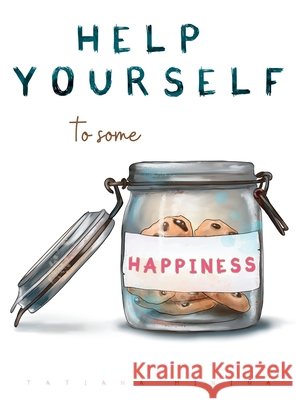 Help Yourself to Some Happiness Minina, Tatiana, Minina 9798950406003 Dancing Hut Publishing - książka
