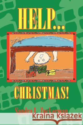 Help...Christmas! Sandra L. Zuckerman 9781425761608 Xlibris Corporation - książka
