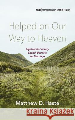 Helped on Our Way to Heaven Matthew D Haste Nathan A Finn  9781666728903 Pickwick Publications - książka