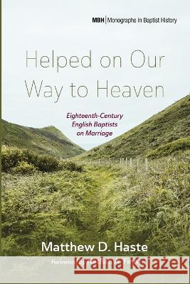 Helped on Our Way to Heaven Matthew D Haste Nathan A Finn  9781666733945 Pickwick Publications - książka