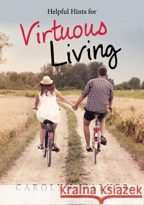 Helpful Hints for Virtuous Living Carolyn Walker (Melbourne Grammar School) 9781498434584 Xulon Press - książka