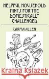 Helpful Household Hints for the Domestically Challenged Carma Allen 9781432743321 Outskirts Press
