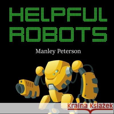 Helpful Robots Manley Peterson 9781795593250 Independently Published - książka