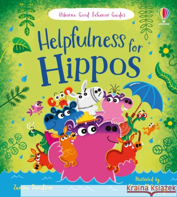 Helpfulness for Hippos: A kindness and empathy book for children Zanna Davidson 9781803709192 Usborne Publishing Ltd - książka