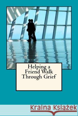 Helping a Friend Walk Through Grief Lee Joyner 9780986110207 Lee Joyner - książka