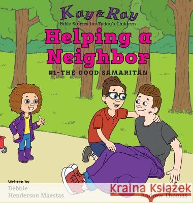 Helping a Neighbor: #1-The Good Samaritan Debbie Henderso Andrew Thomas 9781732657106 Be Still Publications - książka