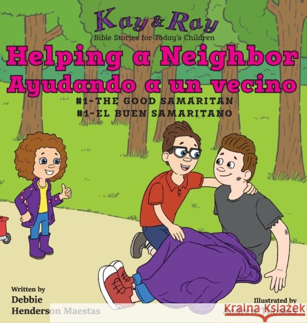 Helping a Neighbor/Ayudando a un vecino: #1-The Good Samaritan/El buen samaritano Debbie Henderso Andrew Thomas 9781732657182 Be Still Publications - książka