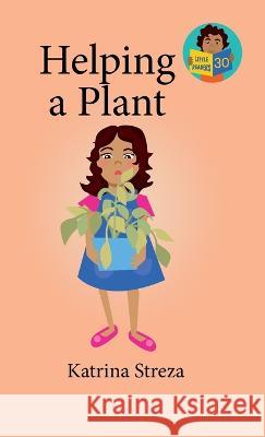 Helping a Plant Katrina Streza Brenda Ponnay  9781532444371 Xist Publishing - książka