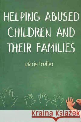 Helping Abused Children and Their Families: Towards an Evidence-Based Practice Model Trotter, Chris 9781865089157 Taylor and Francis - książka