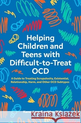 Helping Children and Teens with Difficult-To-Treat Ocd: A Guide to Treating Scrupulosity, Existential, Relationship, Harm, and Other Ocd Subtypes Cassiday, Karen Lynn 9781839974427 Jessica Kingsley Publishers - książka