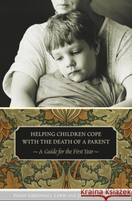 Helping Children Cope with the Death of a Parent: A Guide for the First Year Lewis, Paddy Greenwall 9780275980979 Praeger Publishers - książka