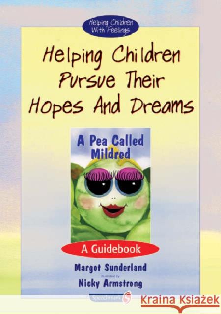 Helping Children Pursue Their Hopes and Dreams: A Guidebook Sunderland, Margot 9780863884559 SPEECHMARK PUBLISHING LTD - książka