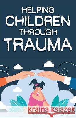 Helping Children Through Trauma Natisha Davis-Wilson   9798886406405 Ewings Publishing LLC - książka
