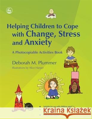 Helping Children to Cope with Change, Stress and Anxiety: A Photocopiable Activities Book Harper, Alice 9781843109600 Jessica Kingsley Publishers - książka