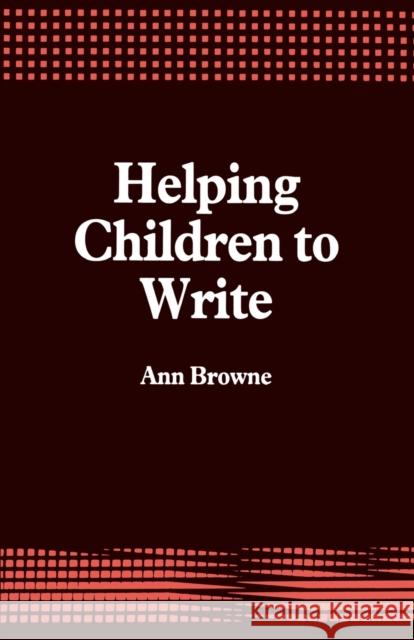 Helping Children to Write Ann Browne 9781853962240 SAGE PUBLICATIONS LTD - książka