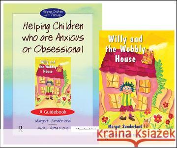 Helping Children Who Are Anxious or Obsessional & Willy and the Wobbly House: Set Sunderland, Margot 9780863884993  - książka