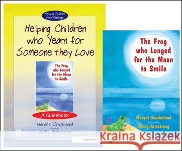 Helping Children Who Yearn for Someone They Love & The Frog Who Longed for the Moon to Smile : Set Margot Sunderland Nicky Hancock 9780863885020 SPEECHMARK PUBLISHING LTD - książka