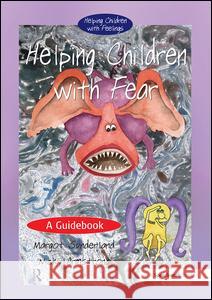 Helping Children with Fear: A Guidebook Sunderland, Margot 9780863884641 SPEECHMARK PUBLISHING LTD - książka