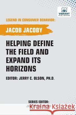 Helping Define the Field and Expand Its Horizons Jacob Jacoby Vibrant Publishers 9781636515694 Vibrant Publishers - książka