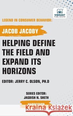 Helping Define the Field and Expand Its Horizons Jacob Jacoby Vibrant Publishers 9781636515700 Vibrant Publishers - książka