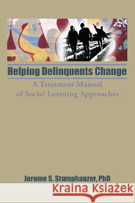 Helping Delinquents Change: A Treatment Manual of Social Learning Approaches Beker, Jerome 9780866564052 Haworth Press Inc - książka