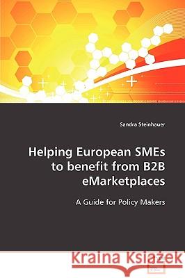 Helping European SMEs to benefit from B2B eMarketplaces Steinhauer, Sandra 9783639103922 VDM VERLAG DR. MULLER AKTIENGESELLSCHAFT & CO - książka