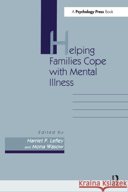 Helping Families Cope with Mental Illness Harriet P. Lefley Mona Wasow  9781138975934 Routledge - książka