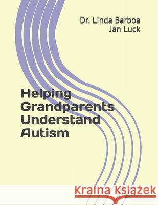 Helping Grandparents Understand Autism Jan Luck Linda Barboa 9781657682610 Independently Published - książka