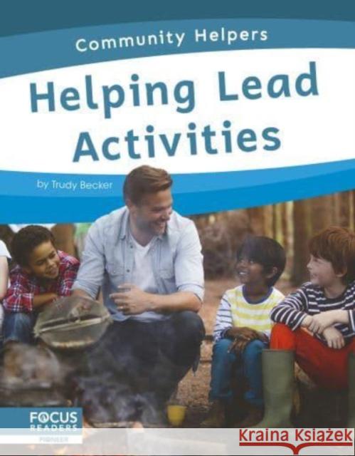 Helping Lead Activities Trudy Becker 9798889980612 Focus Readers - książka