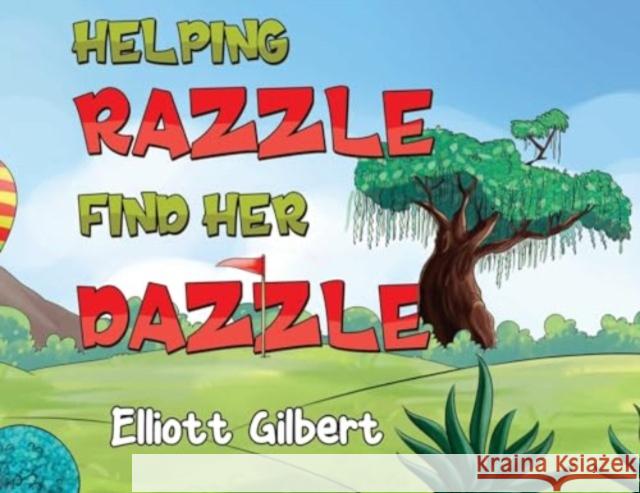 Helping Razzle Find Her Dazzle Elliott Gilbert 9781804680551 Pegasus Elliot Mackenzie Publishers - książka