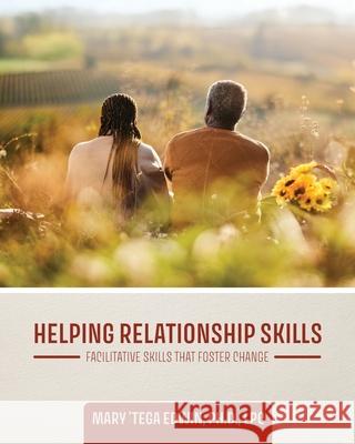 Helping Relationship Skills – Facilitative Skills that Foster Change Mary Edwin 9798823324496 John Wiley and Sons (JL) - książka