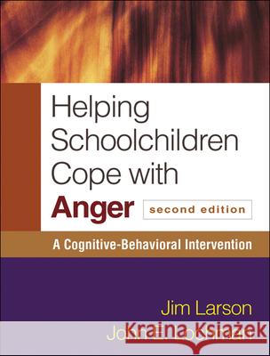 Helping Schoolchildren Cope with Anger: A Cognitive-Behavioral Intervention Larson, Jim 9781606239735 Guilford Publications - książka