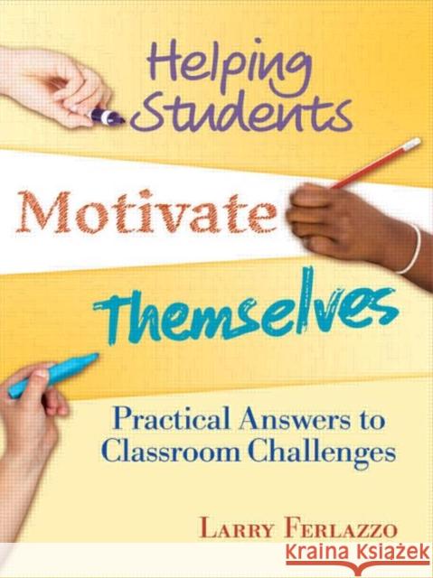 Helping Students Motivate Themselves: Practical Answers to Classroom Challenges Ferlazzo, Larry 9781596671812  - książka