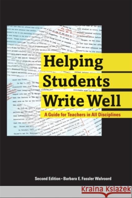 Helping Students Write Well: A Guide for Teachers in All Disciplines Walvoord, Barbara E. Fassler 9780873522014 Modern Language Association of America - książka
