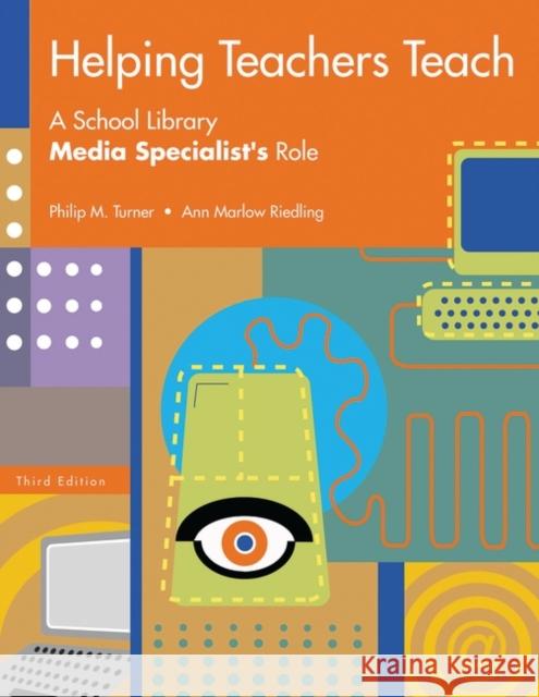 Helping Teachers Teach: A School Library Media Specialist's Role Turner, Philip M. 9781591580201 Libraries Unlimited - książka