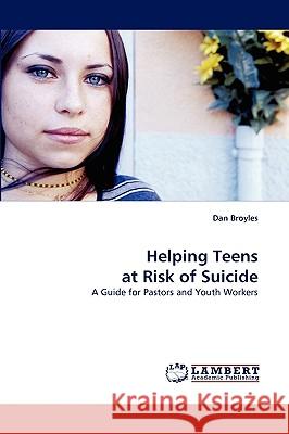 Helping Teens at Risk of Suicide Dan Broyles 9783838344072 LAP Lambert Academic Publishing - książka