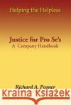 Helping the Helpless: Justice for Pro Se's: A Company Handbook Richard a. Posner 9781721263226 Createspace Independent Publishing Platform