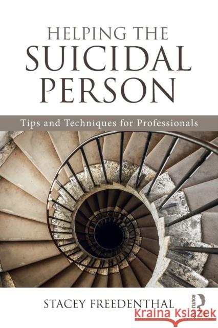 Helping the Suicidal Person: Tips and Techniques for Professionals Stacey Freedenthal 9781138946958 Routledge - książka