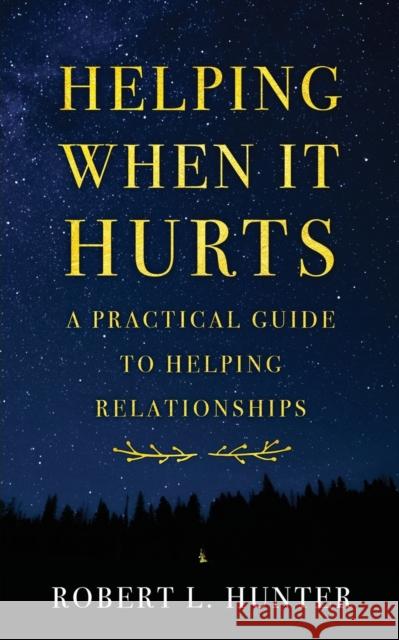 Helping When It Hurts: A Practical Guide to Helping Relationships Hunter, Robert L. 9780800618797 Augsburg Fortress Publishers - książka