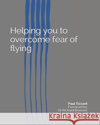 Helping you to overcome fear of flying Paul Tizzard 9781513668482 Lovefly Publishing - książka