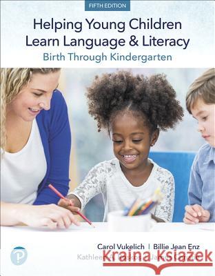 Helping Young Children Learn Language and Literacy: Birth Through Kindergarten Carol Vukelich, Billie Enz, Kathleen Roskos 9780134866598 Pearson Education (US) - książka