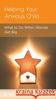 Helping Your Anxious Child: What to Do When Worries Get Big Julie Lowe 9781948130394 New Growth Press - książka