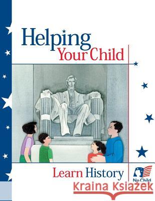 Helping Your Child Learn History U. S. Department of Education 9781489527134 Createspace - książka