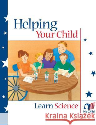 Helping Your Child Learn Science U. S. Department of Education 9781489538765 Createspace - książka